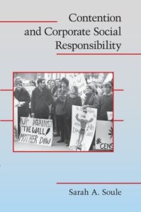 Sarah Soule. 2009. Contention and Corporate Responsibility. Cambridge University Press.