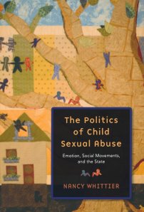 Whittier, Nancy. 2011. The Politics of Child Sexual Abuse: Emotion, Social Movements, and the State. Oxford University Press.